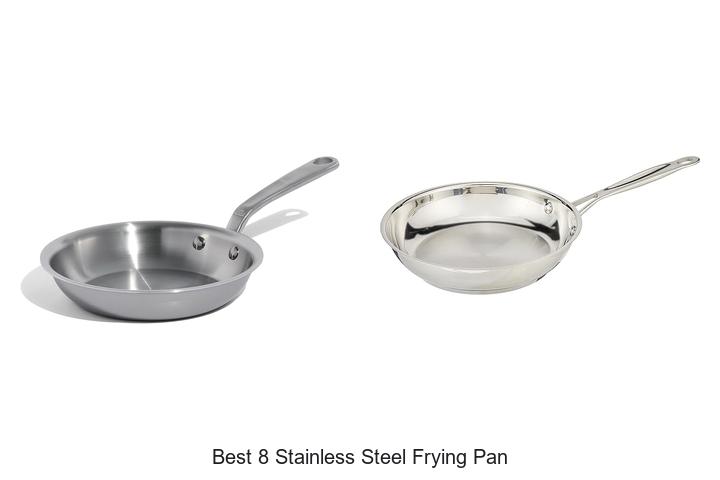 Best 8 Stainless Steel Frying Pan That Will Change Cooking!